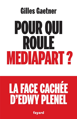 Pour qui roule Mediapart ? - Gilles Gaetner (2025)